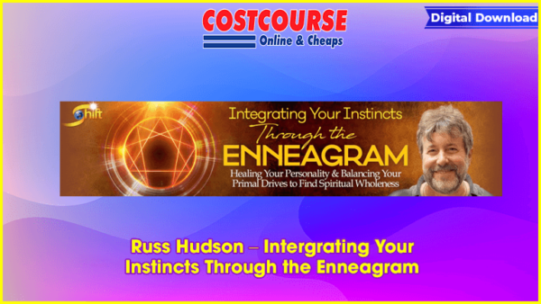 Russ Hudson â€“ Intergrating Your Instincts Through the Enneagram