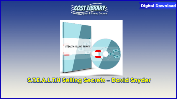 S.T.E.A.L.T.H Selling Secrets â€“ David Snyder