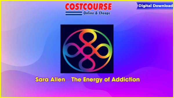 Sara Allen â€“ The Energy of Addiction
