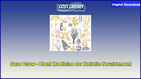 Sara Crow â€“ Plant Medicine for Holistic Nourishment