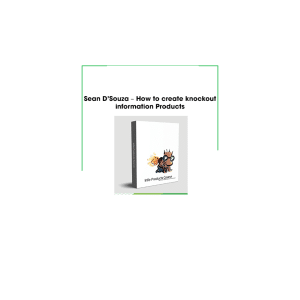 Sean Dâ€™Souza â€“ How to Create Knockout Information Products