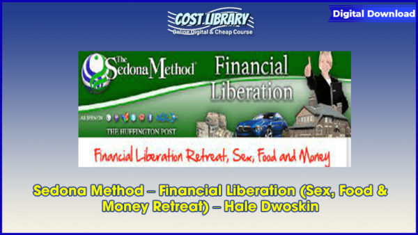 Sedona Method â€“ Financial Liberation (Sex, Food & Money Retreat) â€“ Hale Dwoskin