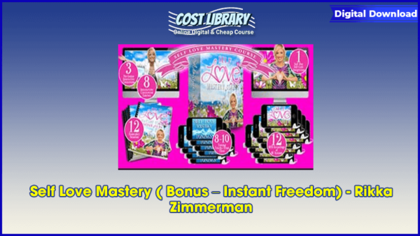 Self Love Mastery ( Bonus â€“ Instant Freedom) â€“ Rikka Zimmerman