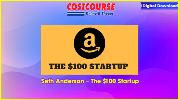 Seth Anderson â€“ The $100 Startup