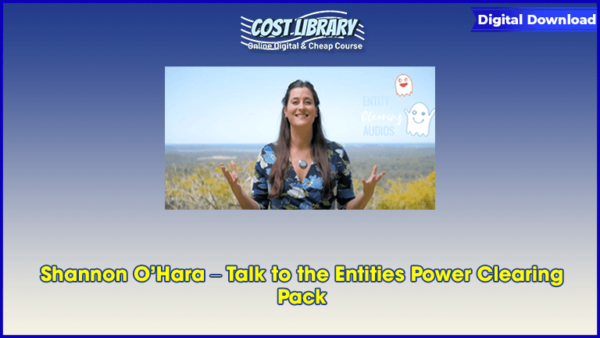 Shannon Oâ€™Hara â€“ Talk to the Entities Power Clearing Pack