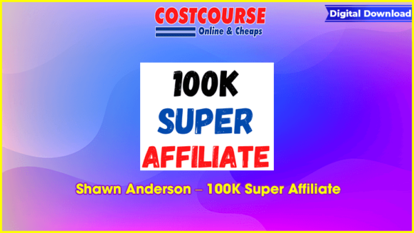 Shawn Anderson â€“ 100K Super Affiliate