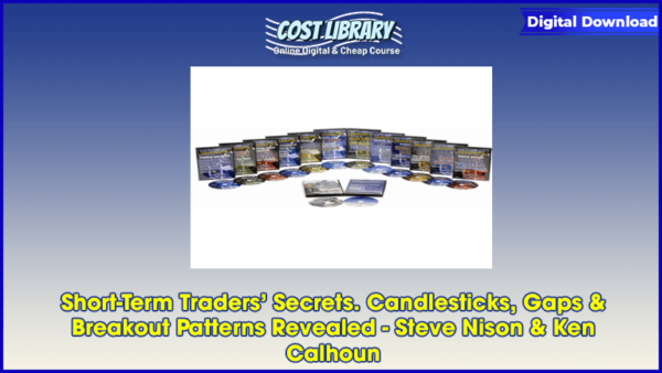 Short-Term Tradersâ€™ Secrets. Candlesticks, Gaps & Breakout Patterns Revealed â€“ Steve Nison & Ken Calhoun