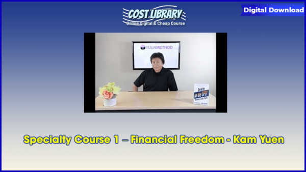Specialty Course 1 â€“ Financial Freedom â€“ Kam Yuen