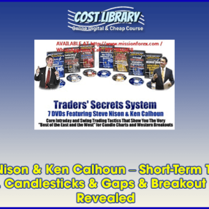 Steve Nison & Ken Calhoun â€“ Short-Term Tradersâ€™ Secrets. Candlesticks & Gaps & Breakout Patterns Revealed
