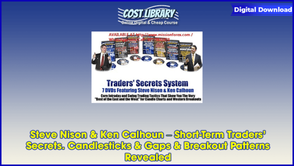 Steve Nison & Ken Calhoun â€“ Short-Term Tradersâ€™ Secrets. Candlesticks & Gaps & Breakout Patterns Revealed