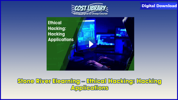 Stone River Elearning â€“ Ethical Hacking: Hacking Applications