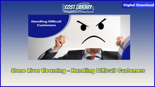 Stone River Elearning â€“ Handling Difficult Customers