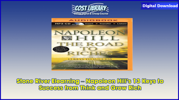 Stone River Elearning â€“ Napoleon Hillâ€™s 13 Keys to Success from Think and Grow Rich