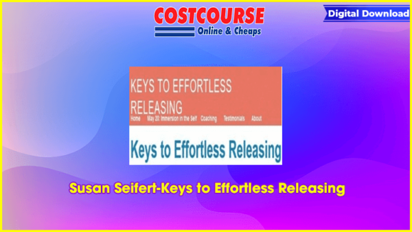 Susan Seifert-Keys to Effortless Releasing