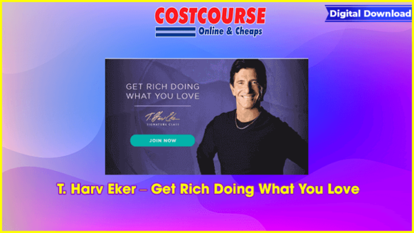 T. Harv Eker â€“ Get Rich Doing What You Love