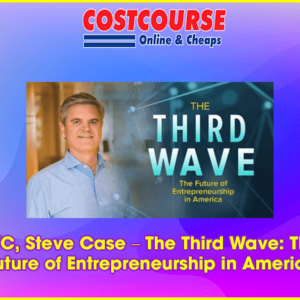 TTC, Steve Case â€“ The Third Wave: The Future of Entrepreneurship in America