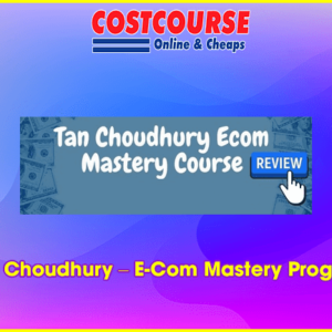 Tan Choudhury â€“ E-Com Mastery Program