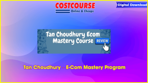 Tan Choudhury â€“ E-Com Mastery Program