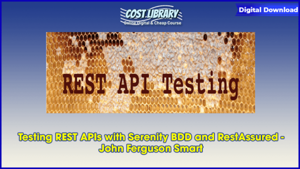 Testing REST APIs with Serenity BDD and RestAssured â€“ John Ferguson Smart