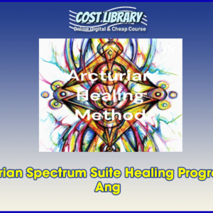 The Arcturian Spectrum Suite Healing Program â€“ Gene Ang