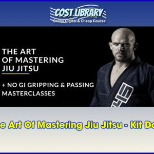 The Art Of Mastering Jiu Jitsu â€“ Kit Dale