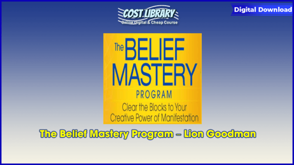 The Belief Mastery Program â€“ Lion Goodman