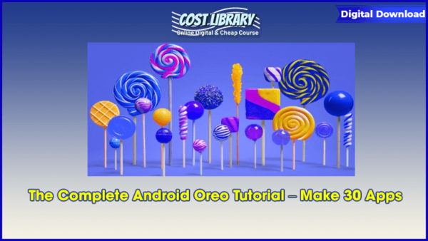 The Complete Android Oreo Tutorial â€“ Make 30 Apps