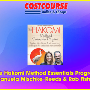 The Hakomi Method Essentials Program â€“ Manuela Mischkeâ€“Reeds & Rob Fisher
