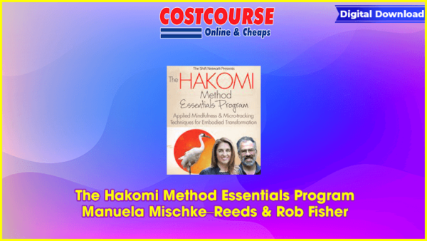 The Hakomi Method Essentials Program â€“ Manuela Mischkeâ€“Reeds & Rob Fisher