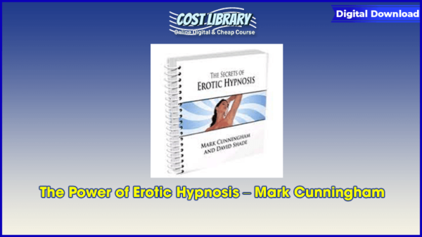 The Power of Erotic Hypnosis â€“ Mark Cunningham