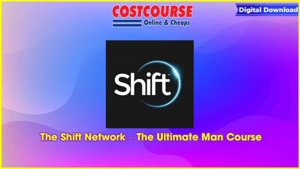 The Shift Network â€“ The Ultimate Man Course