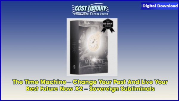 The Time Machine â€“ Change Your Past And Live Your Best Future Now X2 â€“ Sovereign Subliminals