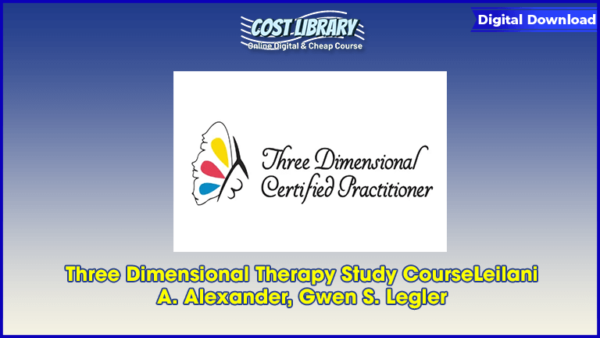 Three Dimensional Therapy Study CourseLeilani â€“ A. Alexander, Gwen S. Legler