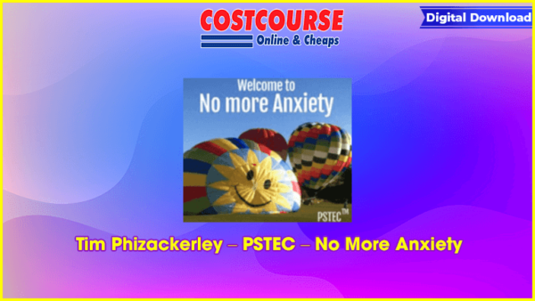 Tim Phizackerley â€“ PSTEC â€“ No More Anxiety