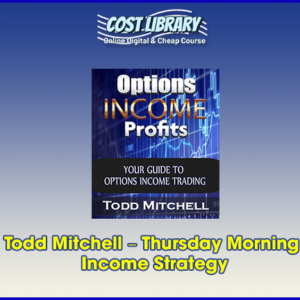 Todd Mitchell â€“ Thursday Morning Income Strategy