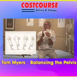 Tom Myers â€“ Balancing the Pelvis