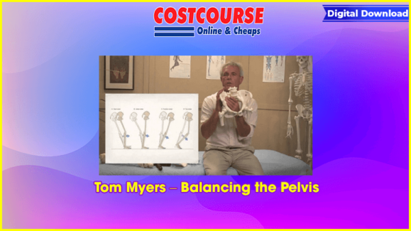 Tom Myers â€“ Balancing the Pelvis
