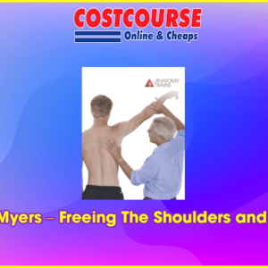 Tom Myers â€“ Freeing The Shoulders and Arms