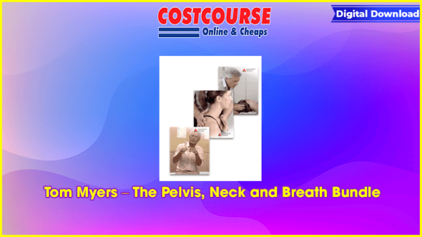 Tom Myers â€“ The Pelvis, Neck and Breath Bundle