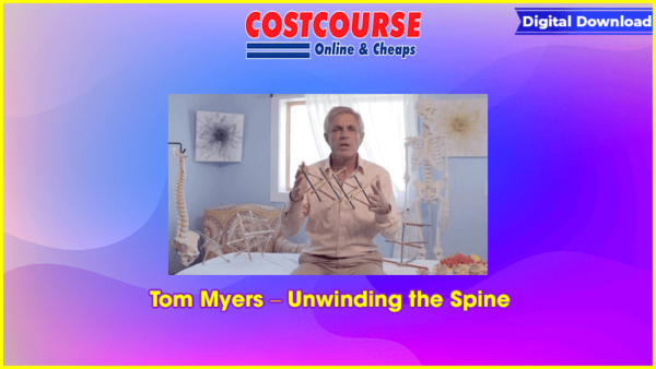 Tom Myers â€“ Unwinding the Spine