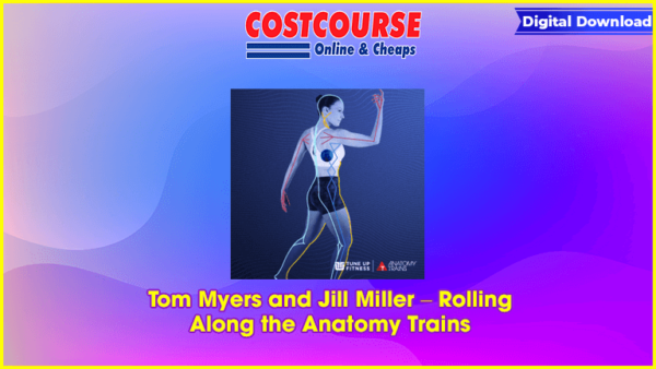 Tom Myers and Jill Miller â€“ Rolling Along the Anatomy Trains