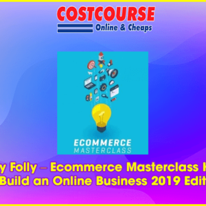 Tony Folly â€“ Ecommerce Masterclass How to Build an Online Business 2019 Edition