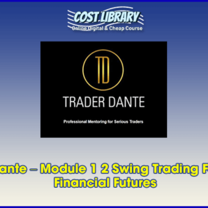 Trader Dante â€“ Module 1 2 Swing Trading Forex and Financial Futures