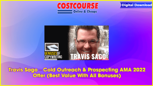 Travis Sago â€“ Cold Outreach & Prospecting AMA 2022 Offer (Best Value With All Bonuses)