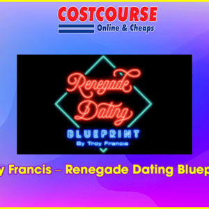 Troy Francis â€“ Renegade Dating Blueprint