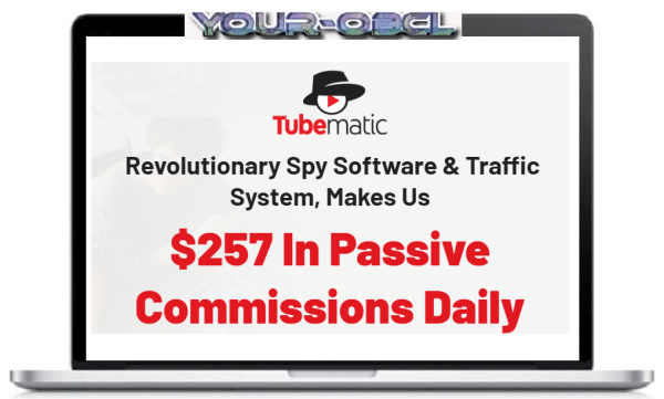 Tubematic â€“ Revolutionary Spy Software and Traffic System, Makes Us $257 Daily In Passive Commissions + OTO