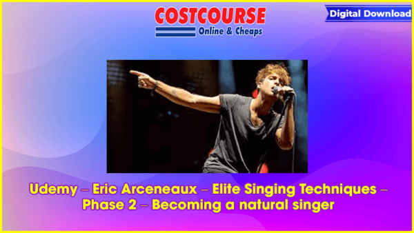Udemy â€“ Eric Arceneaux â€“ Elite Singing Techniques â€“ Phase 2 â€“ Becoming a natural singer