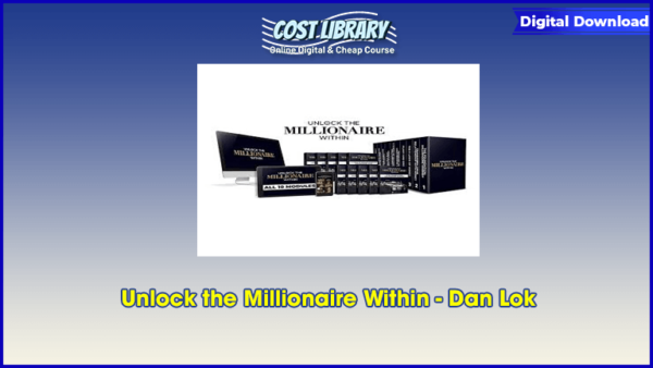 Unlock the Millionaire Within â€“ Dan Lok
