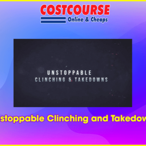 Unstoppable Clinching and Takedowns