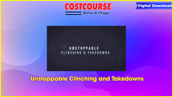 Unstoppable Clinching and Takedowns